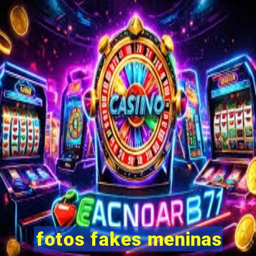 fotos fakes meninas